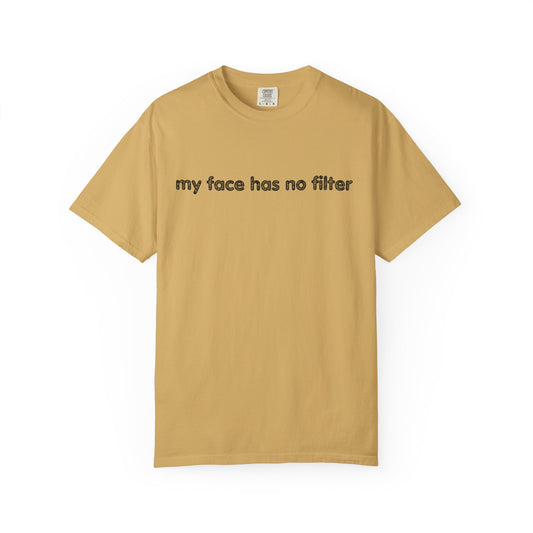 Funny Unisex T-shirt My Face Has No Filter
