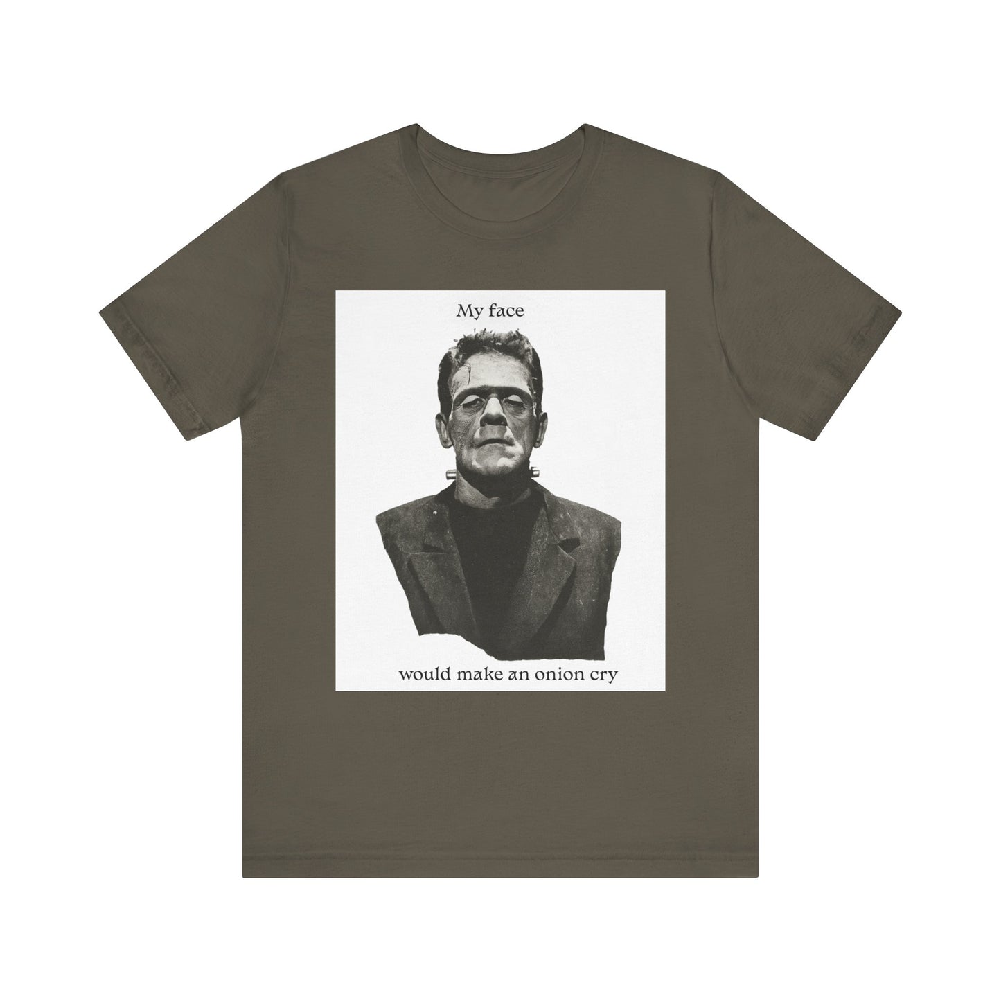 Unisex Tee my face would make an onion cry