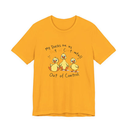 Duck Printed T-Shirt - 'My Ducks Is Out Of Control'