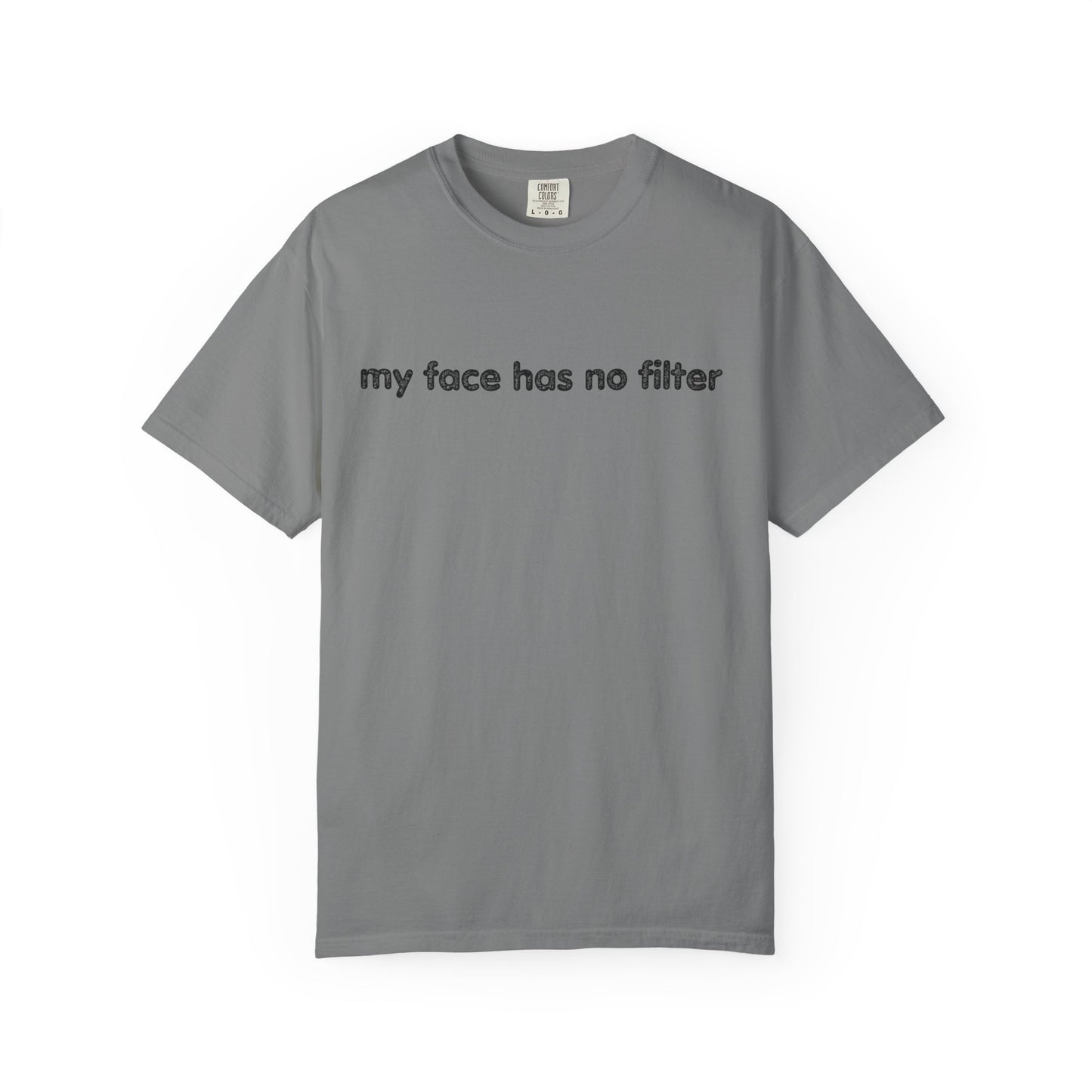Funny Unisex T-shirt My Face Has No Filter