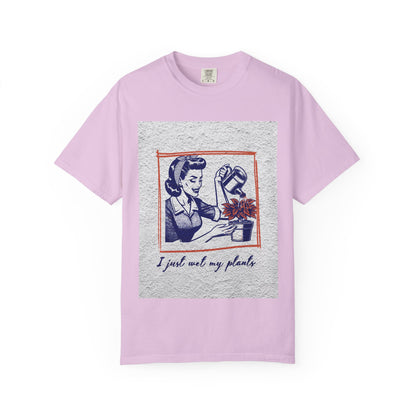Unisex  T-shirt I just wet my plants
