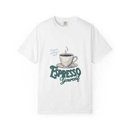 Espresso Yourself Comfort Colors T-shirt, Cute Selfcare Tee, Unisex Garment-Dyed Top