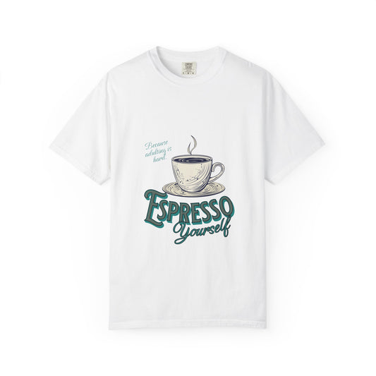 Espresso Yourself Comfort Colors T-shirt, Cute Selfcare Tee, Unisex Garment-Dyed Top