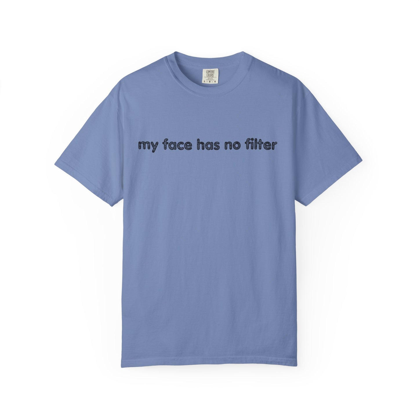 Funny Unisex T-shirt My Face Has No Filter