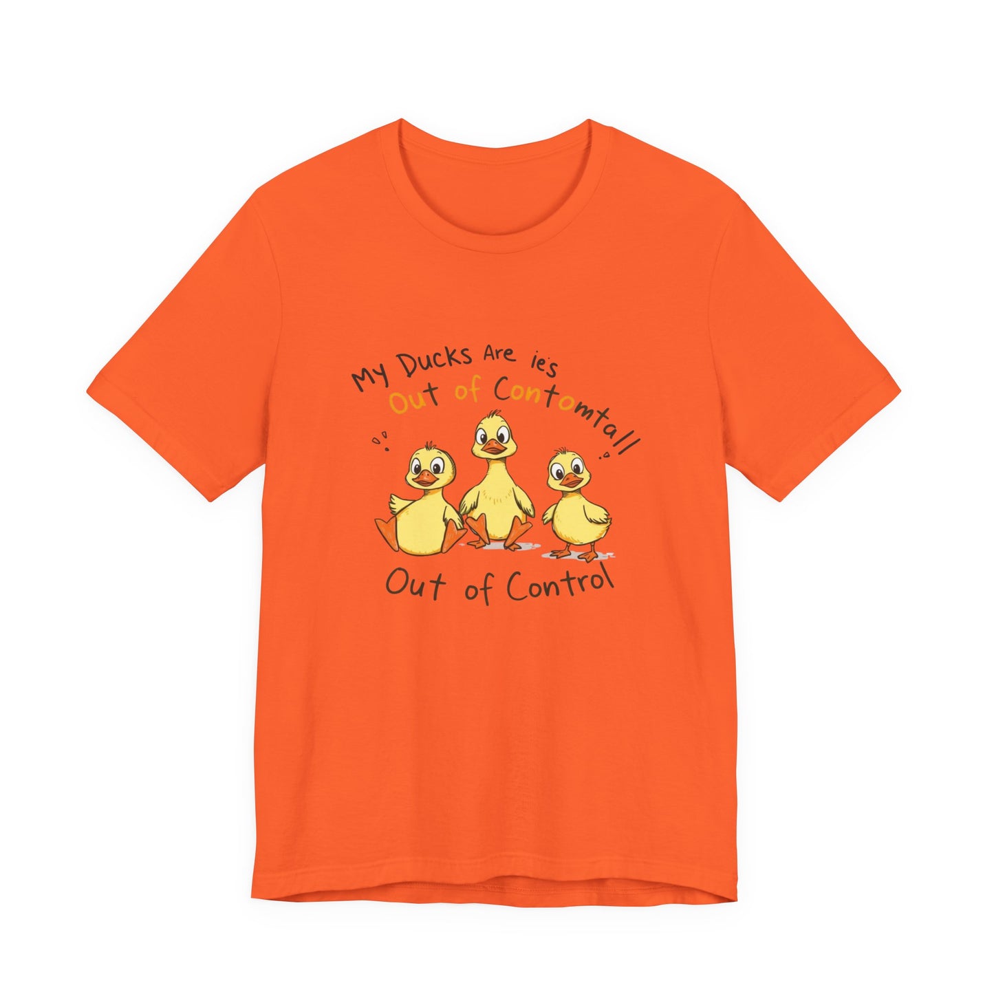 Duck Printed T-Shirt - 'My Ducks Is Out Of Control'