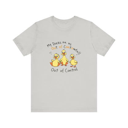 Duck Printed T-Shirt - 'My Ducks Is Out Of Control'