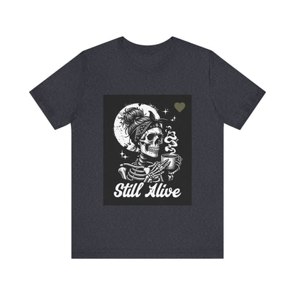 Unisex Jersey Short Sleeve Tee Still Alive