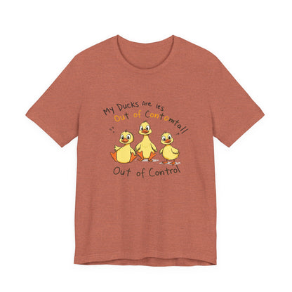 Duck Printed T-Shirt - 'My Ducks Is Out Of Control'