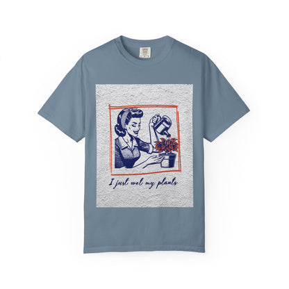 Unisex  T-shirt I just wet my plants