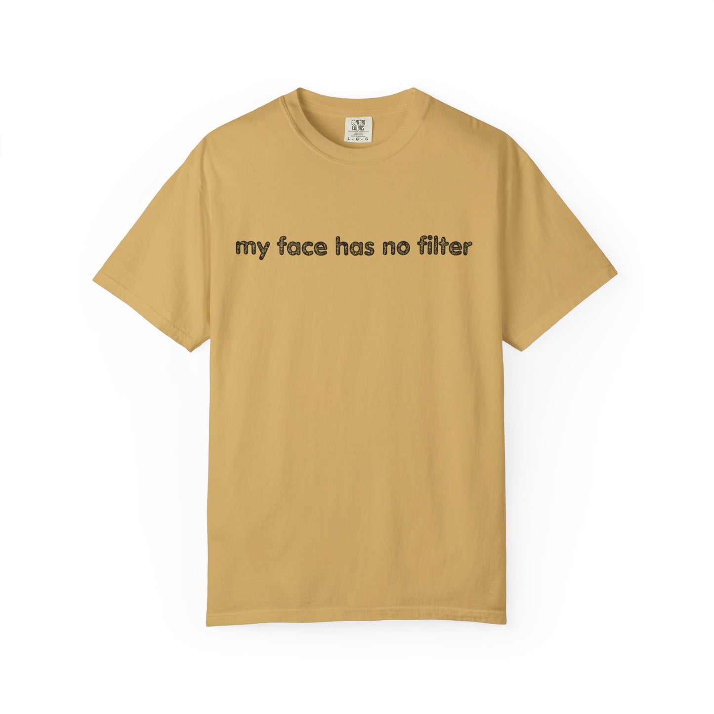 Funny Unisex T-shirt My Face Has No Filter