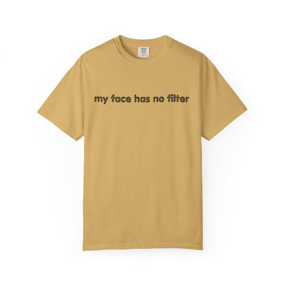 Funny Unisex T-shirt My Face Has No Filter