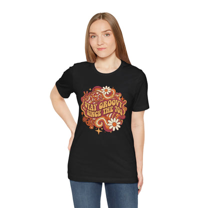 Stay Groovy Since The 70 Unisex Tee, Retro 70s Shirt, Vintage Vibe T-Shirt, Hippie Style Top, Seventies Graphic Tee, Unisex Groovy Shirt