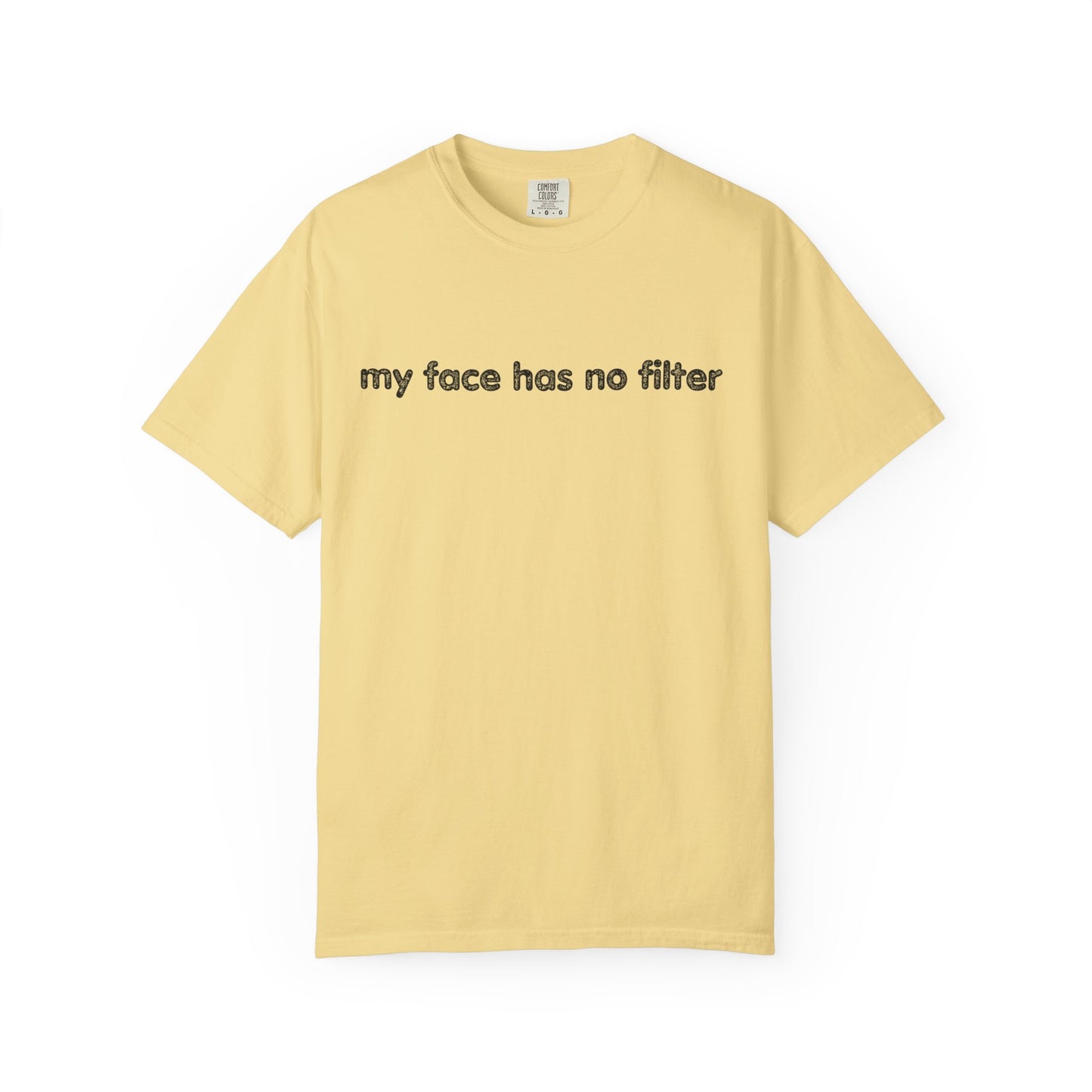 Funny Unisex T-shirt My Face Has No Filter