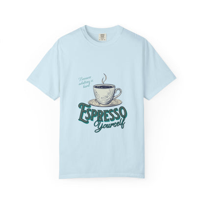 Espresso Yourself Comfort Colors T-shirt, Cute Selfcare Tee, Unisex Garment-Dyed Top