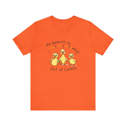 Duck Printed T-Shirt - 'My Ducks Is Out Of Control'