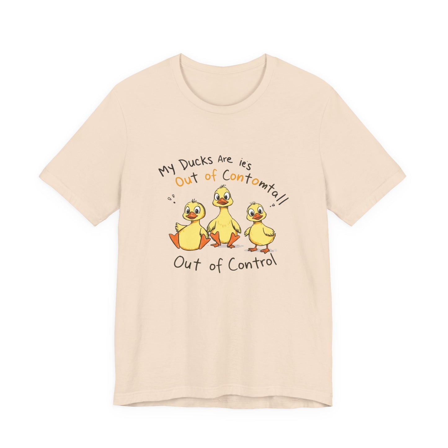 Duck Printed T-Shirt - 'My Ducks Is Out Of Control'