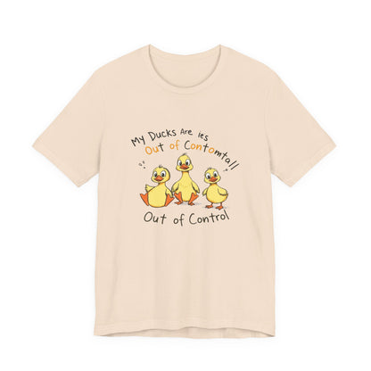 Duck Printed T-Shirt - 'My Ducks Is Out Of Control'