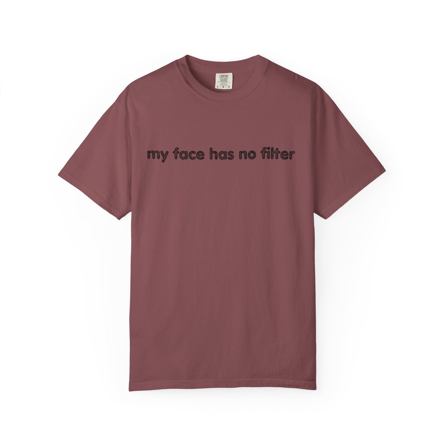 Funny Unisex T-shirt My Face Has No Filter