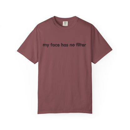Funny Unisex T-shirt My Face Has No Filter