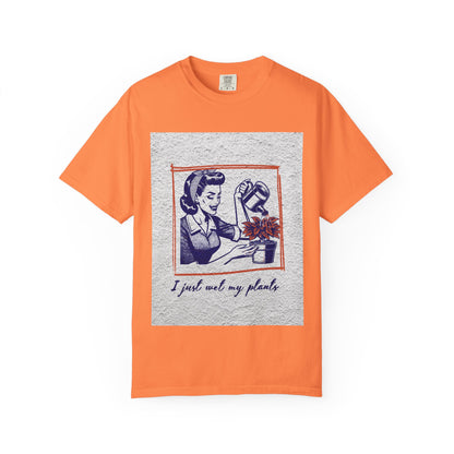 Unisex  T-shirt I just wet my plants