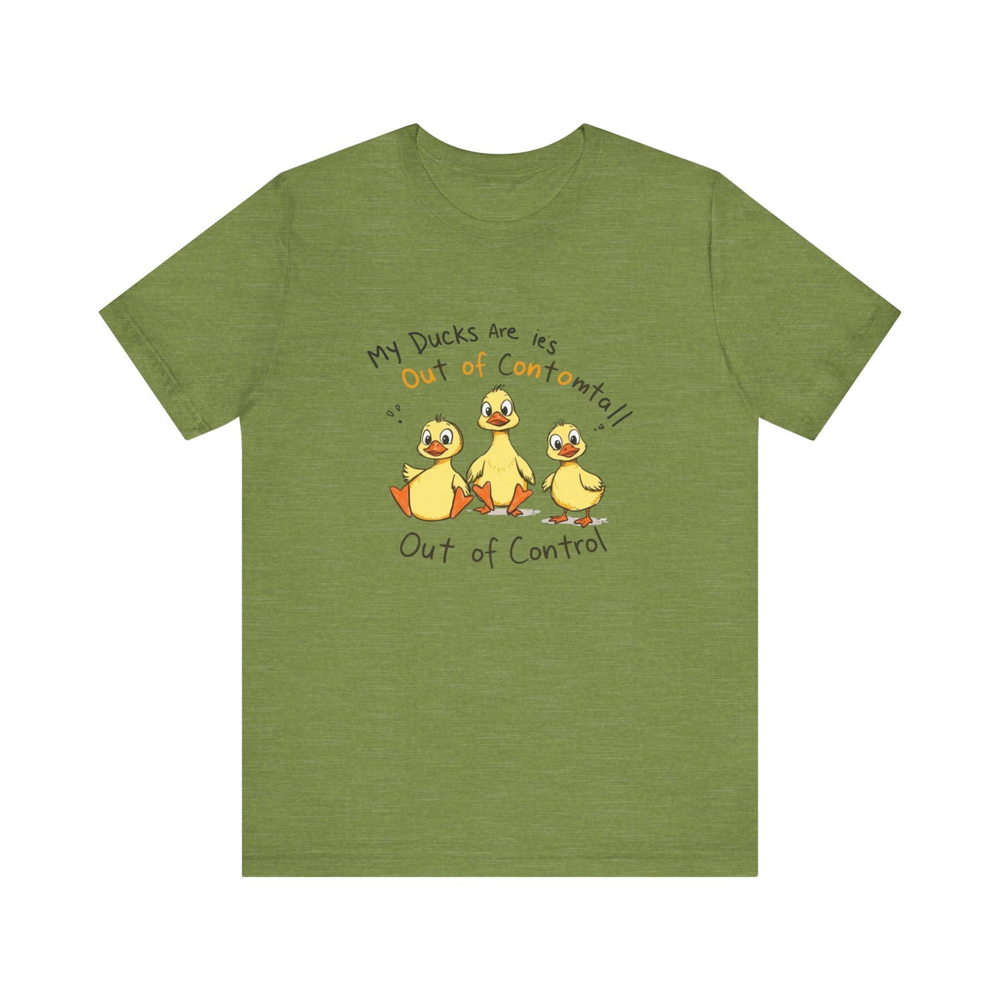 Duck Printed T-Shirt - 'My Ducks Is Out Of Control'