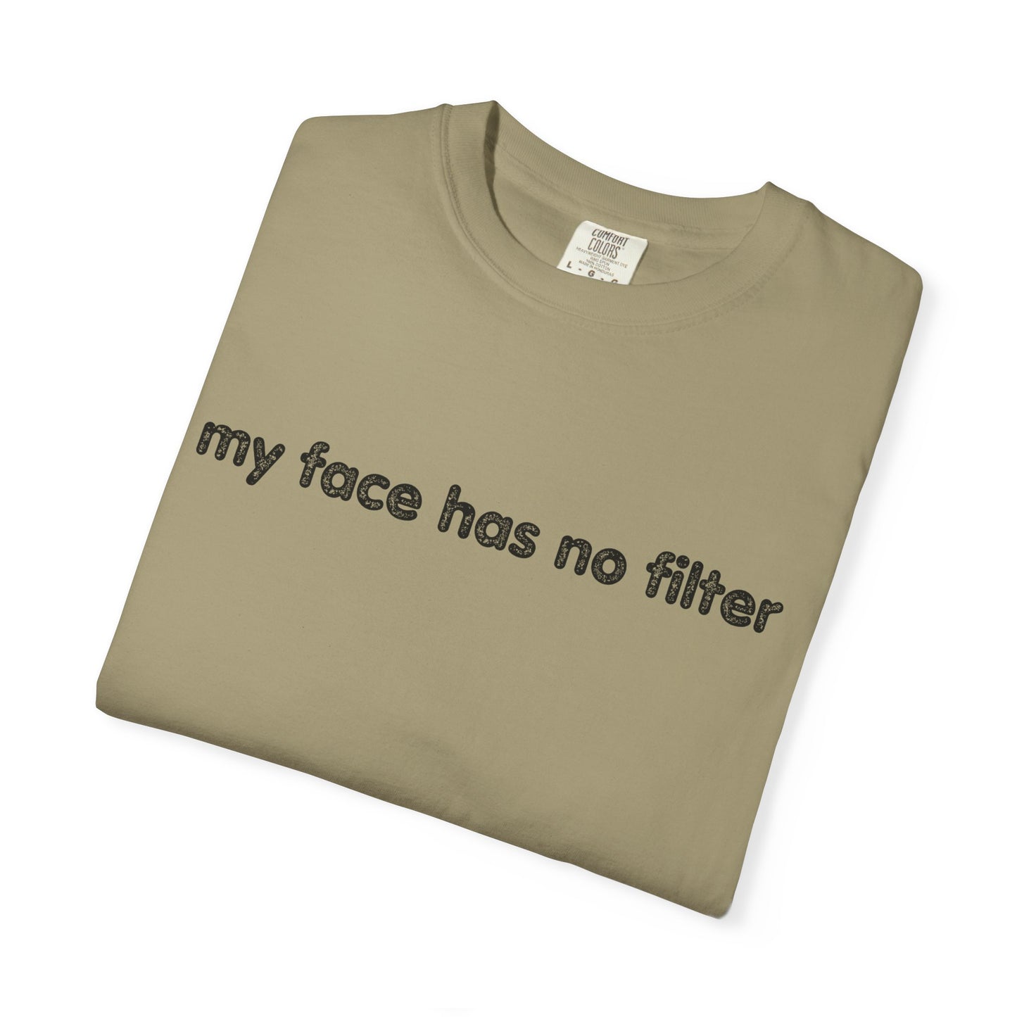 Funny Unisex T-shirt My Face Has No Filter