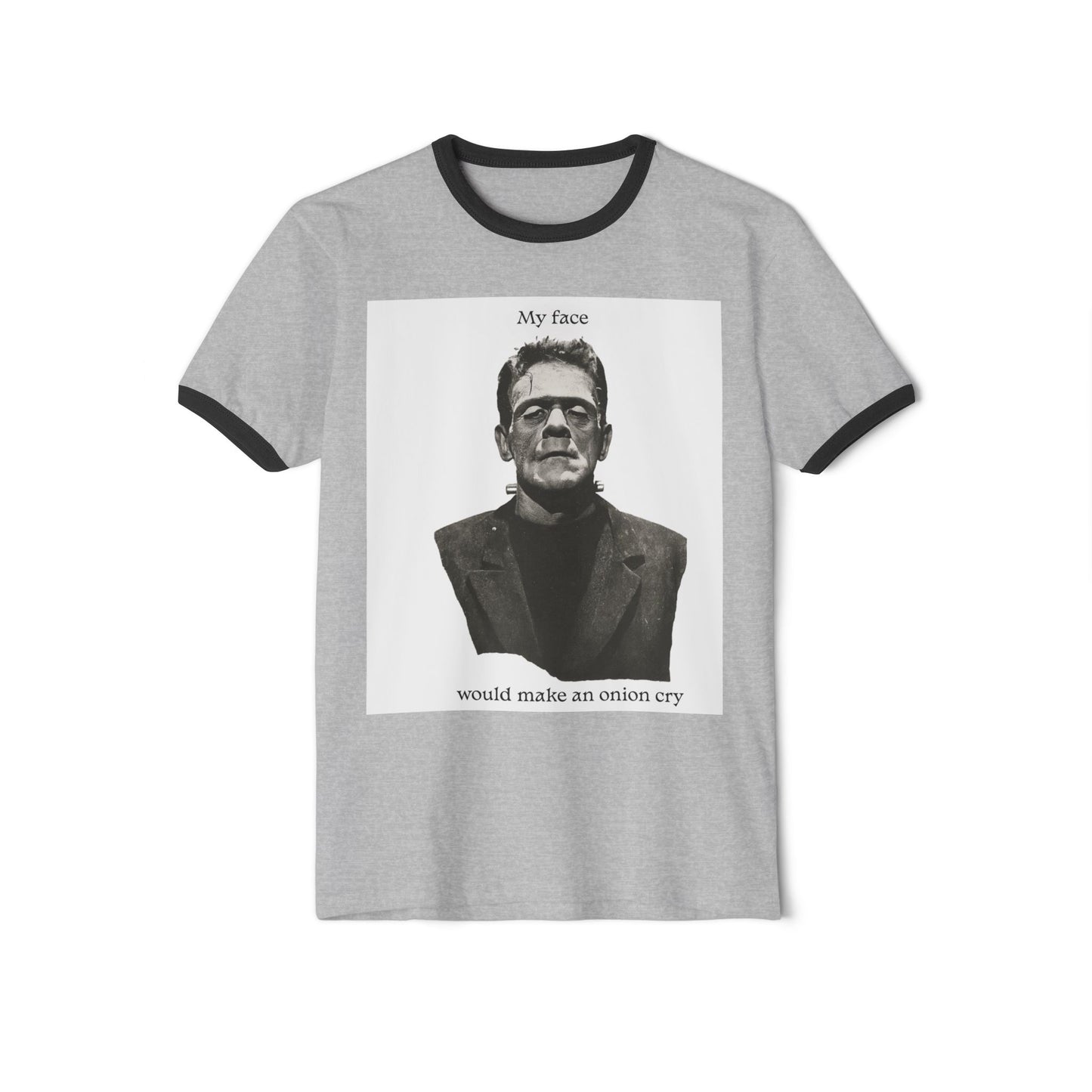Unisex Cotton Ringer T-Shirt my face would make an onion cry