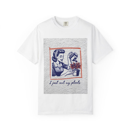 Unisex  T-shirt I just wet my plants