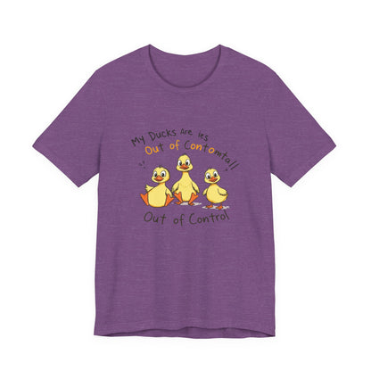 Duck Printed T-Shirt - 'My Ducks Is Out Of Control'