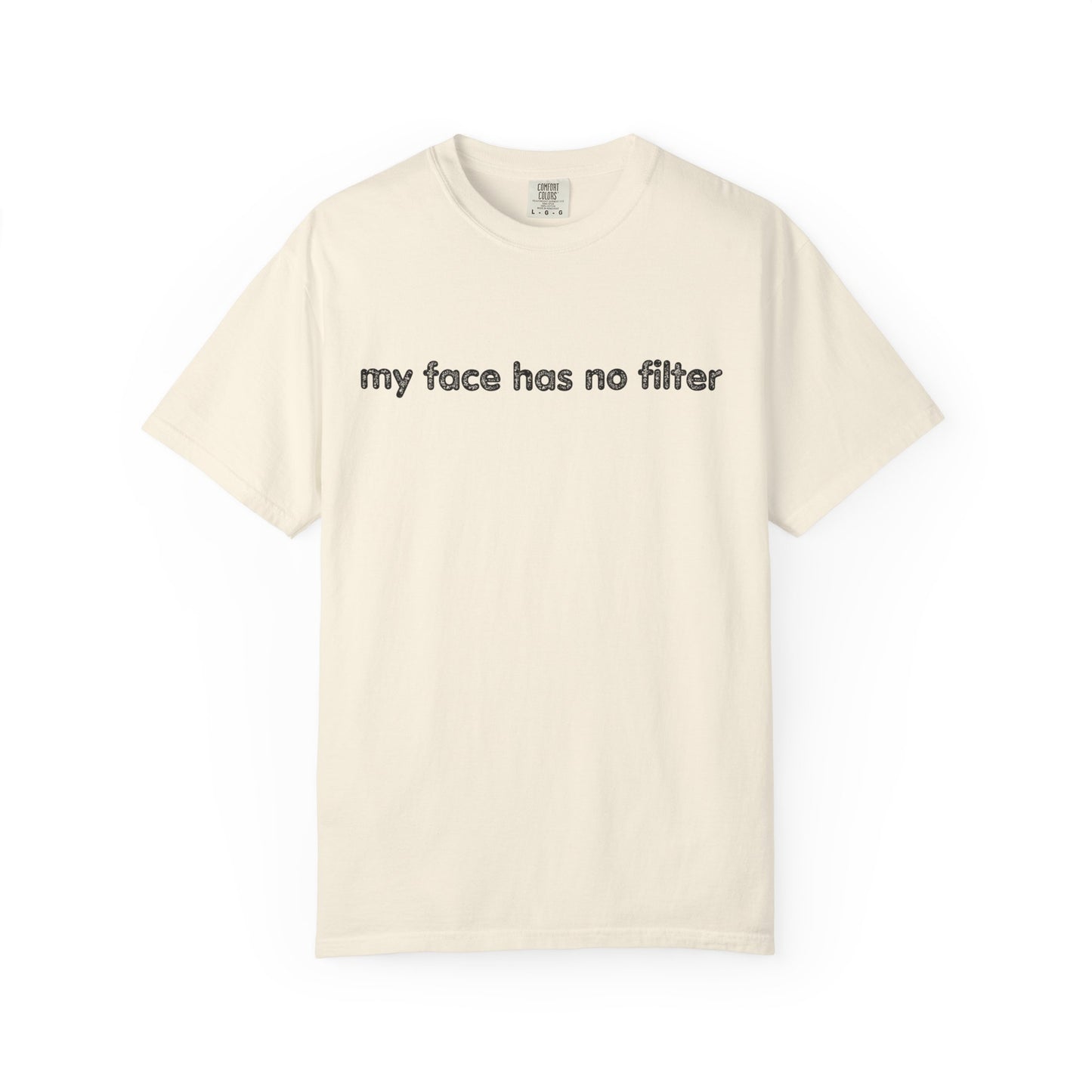 Funny Unisex T-shirt My Face Has No Filter