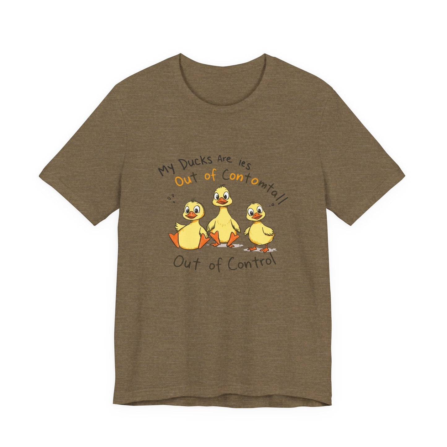 Duck Printed T-Shirt - 'My Ducks Is Out Of Control'