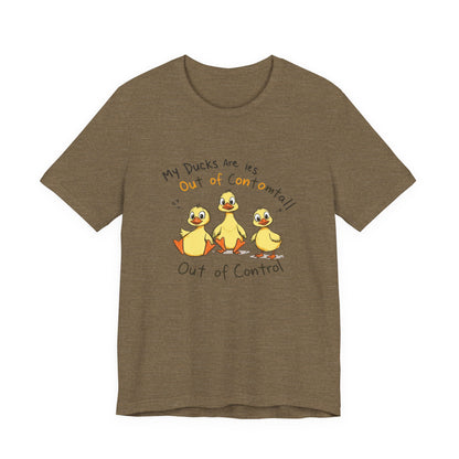 Duck Printed T-Shirt - 'My Ducks Is Out Of Control'