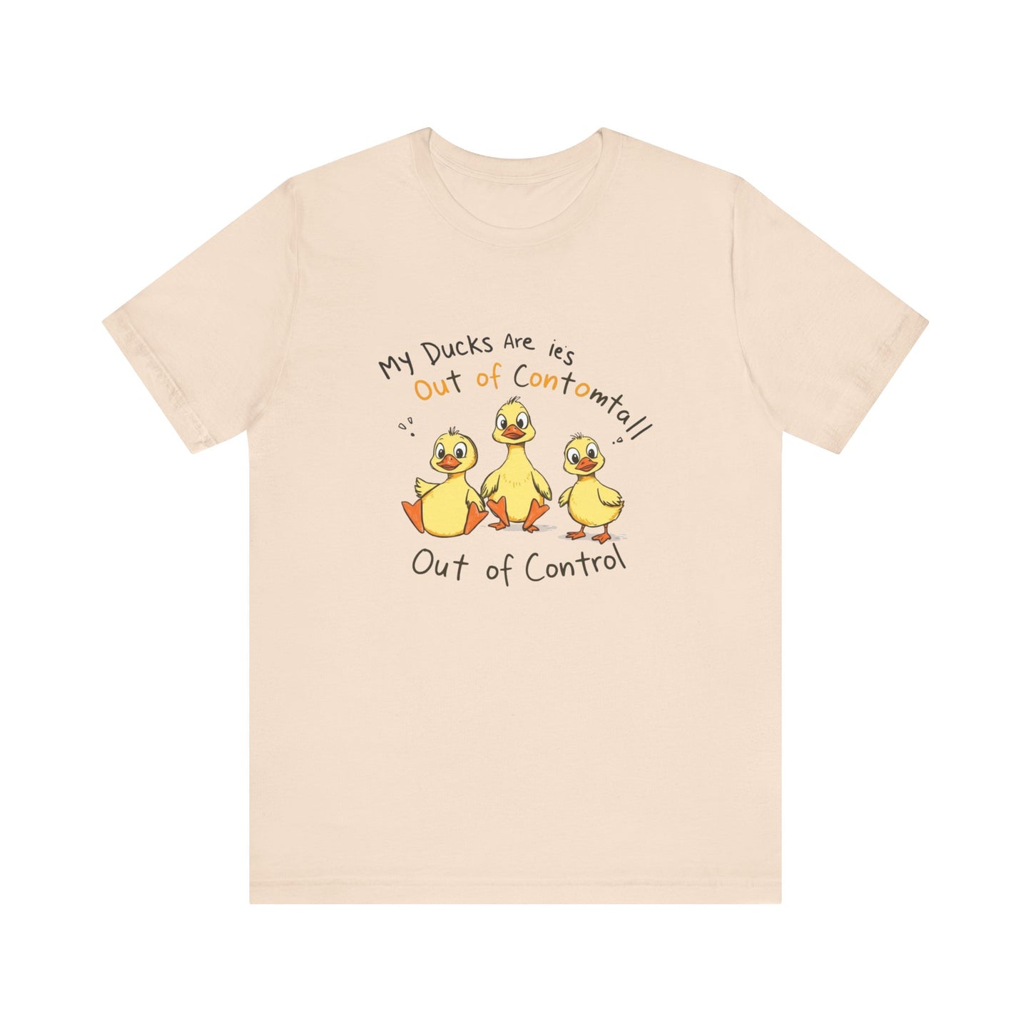 Duck Printed T-Shirt - 'My Ducks Is Out Of Control'