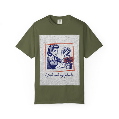 Unisex  T-shirt I just wet my plants