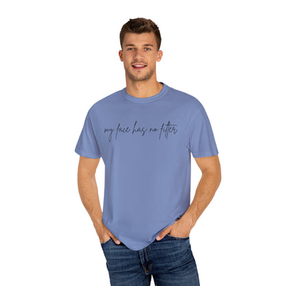 Funny Unisex T-shirt My Face Has No Filter