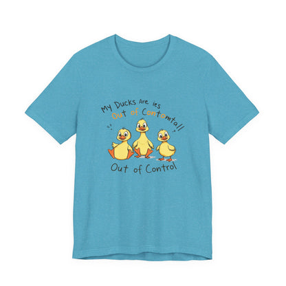 Duck Printed T-Shirt - 'My Ducks Is Out Of Control'