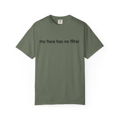 Funny Unisex T-shirt My Face Has No Filter