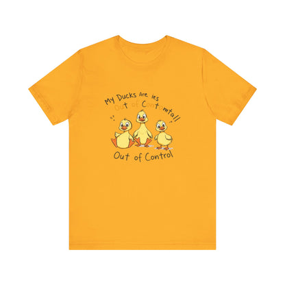 Duck Printed T-Shirt - 'My Ducks Is Out Of Control'