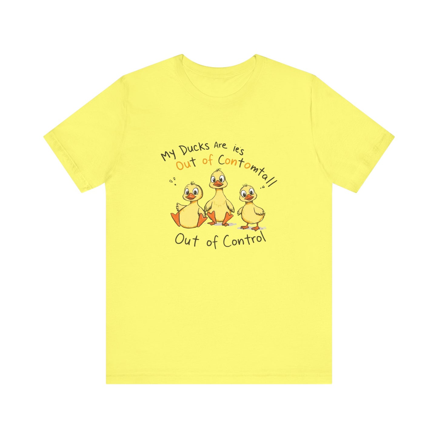 Duck Printed T-Shirt - 'My Ducks Is Out Of Control'
