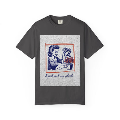 Unisex  T-shirt I just wet my plants