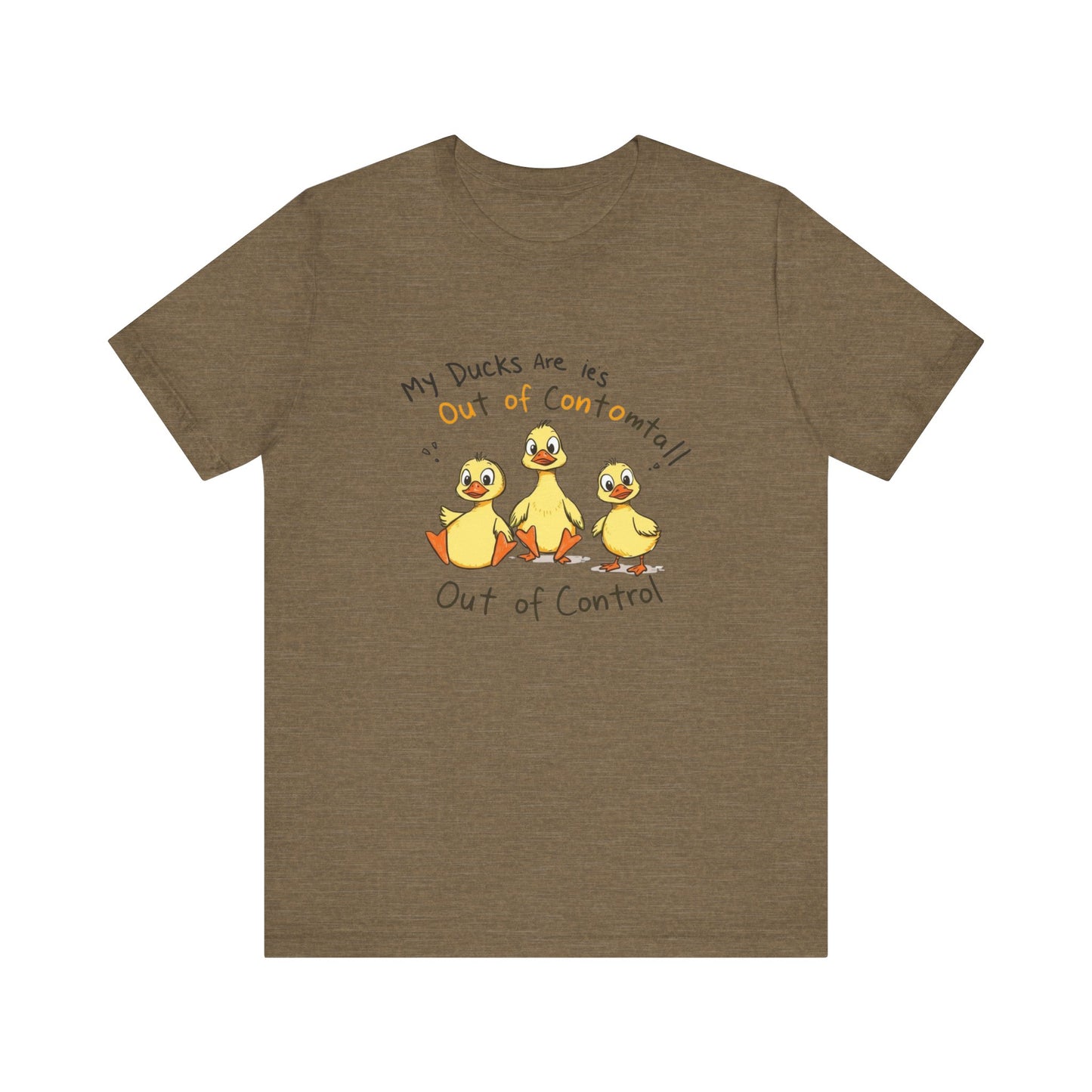 Duck Printed T-Shirt - 'My Ducks Is Out Of Control'