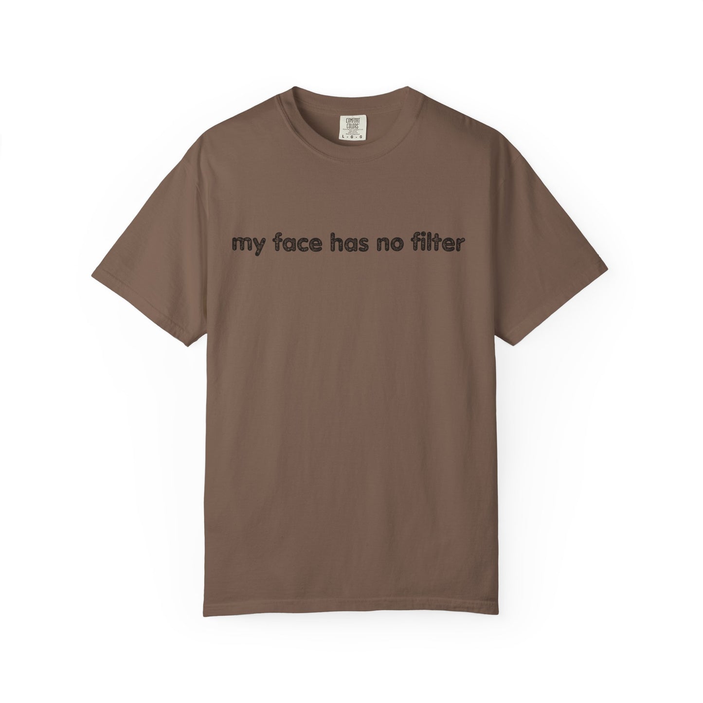 Funny Unisex T-shirt My Face Has No Filter