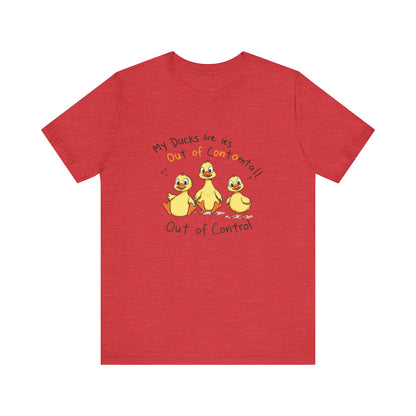 Duck Printed T-Shirt - 'My Ducks Is Out Of Control'