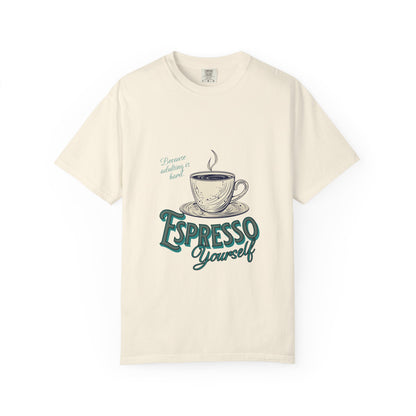 Espresso Yourself Comfort Colors T-shirt, Cute Selfcare Tee, Unisex Garment-Dyed Top