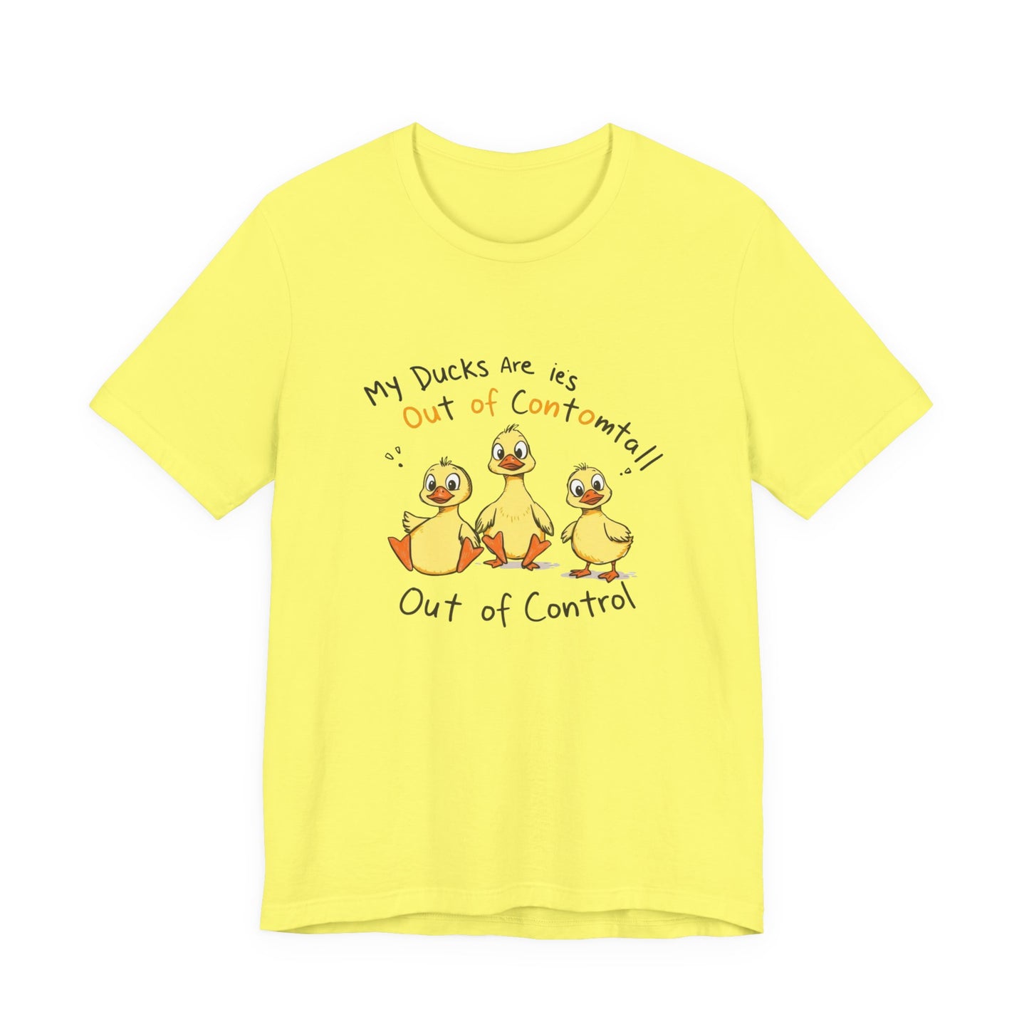 Duck Printed T-Shirt - 'My Ducks Is Out Of Control'