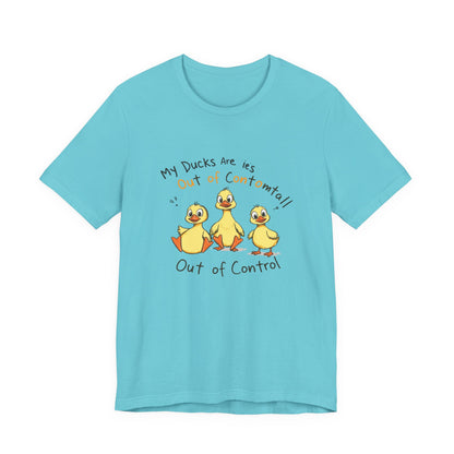 Duck Printed T-Shirt - 'My Ducks Is Out Of Control'