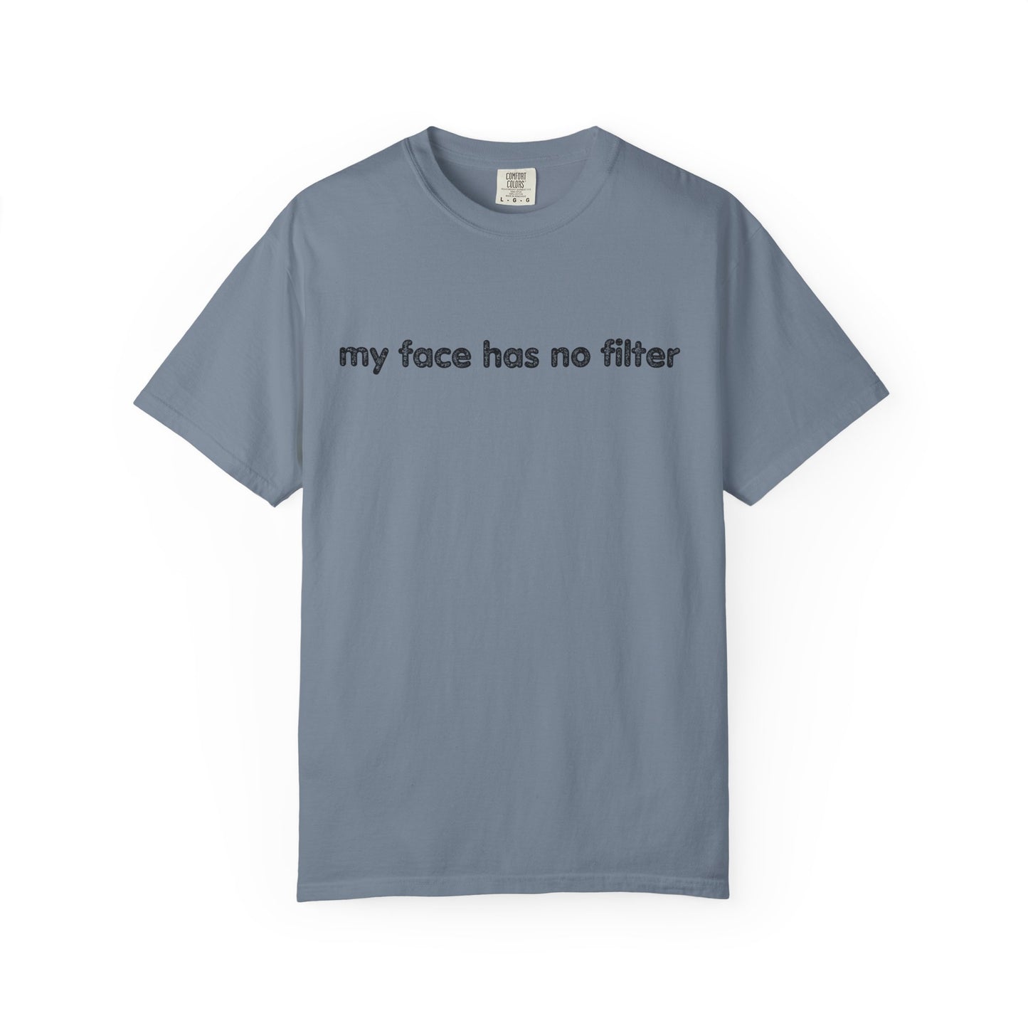 Funny Unisex T-shirt My Face Has No Filter